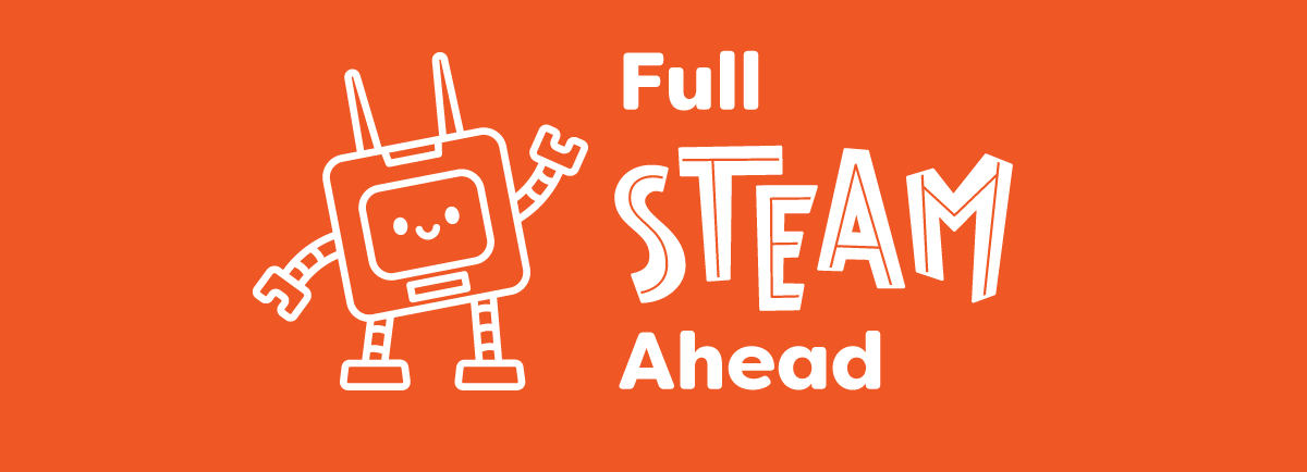 Cartoon robot next to text reading ‘Full STEAM Ahead’ on an orange background.