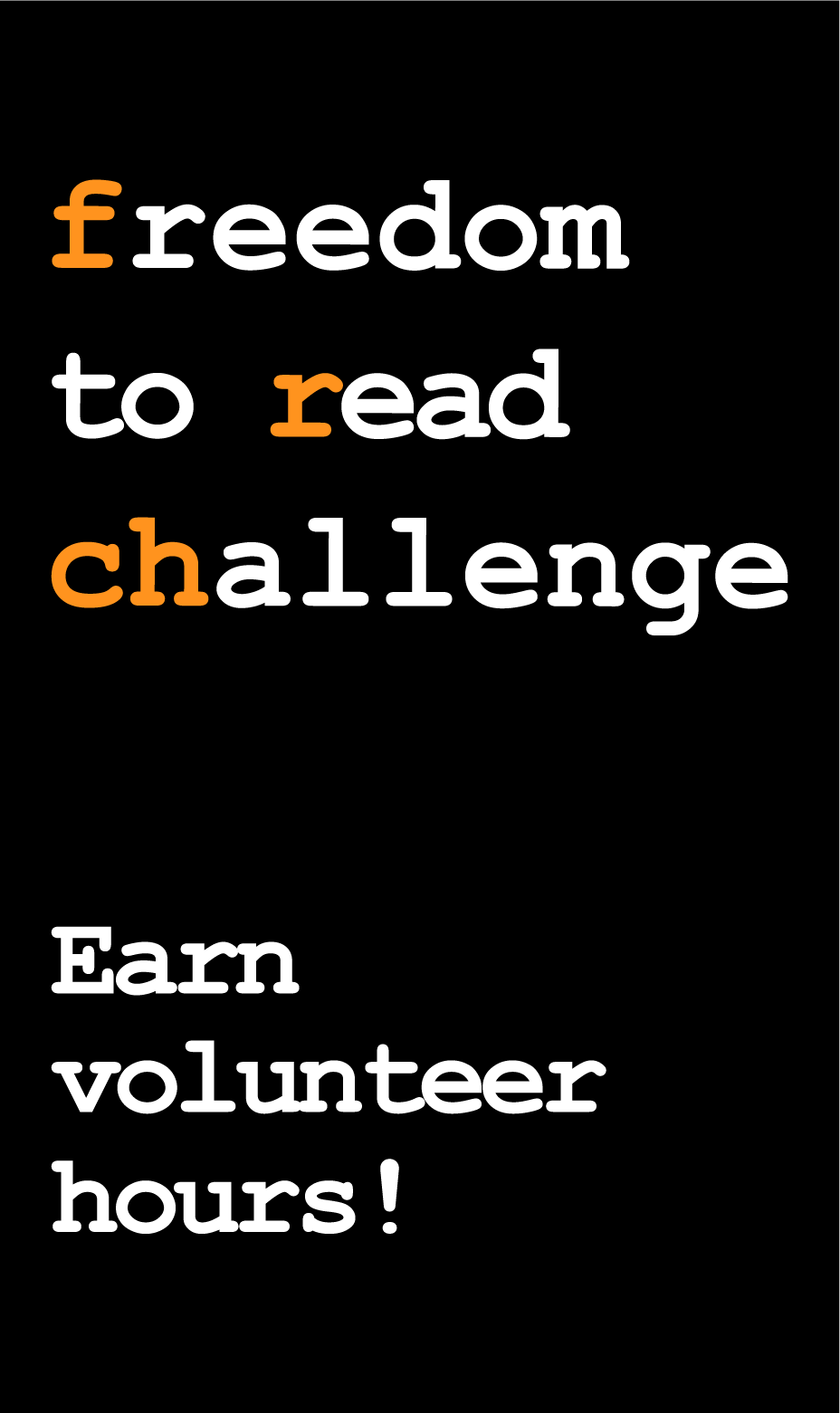 Black background and text, "freedom to read challenge, earn volunteer hours!."